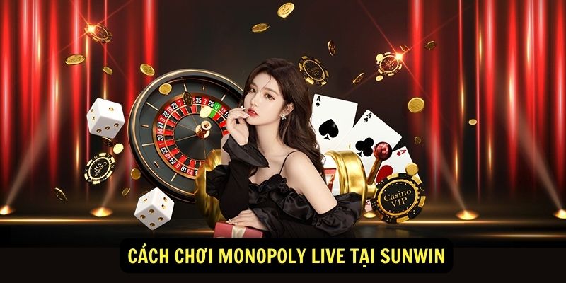 Cach choi Monopoly Live tai Sunwin